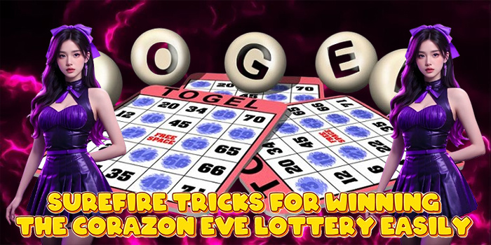 Surefire Tricks for Winning the Corazon Eve Lottery Easily